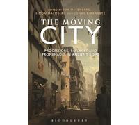 The Moving City: Processions, Passages and Promenades in Ancient Rome