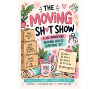 The Moving Sh*t Show: A No-Nonsense Moving House Survival Kit