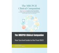 The MRCPCH Clinical Companion: Your Survival Guide to the Final OSCE