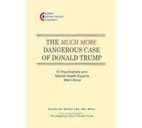 The Much More Dangerous Case of Donald Trump: 50 Psychiatrists and Mental Health Experts Warn Anew