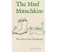 The Mud Munchkins: The Day of the Rainboots