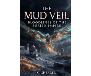 The Mud Veil: Bloodlines of the Buried Empire