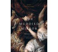 The Muddied Mirror: Materiality and Figuration in Titian's Later Paintings