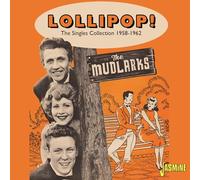 The Mudlarks - Lollipop! The Singles Collection 1958-1962