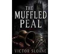 The Muffled Peal: A Dark Serial Killer Thriller with Ritual Murders and Cathedral Secrets