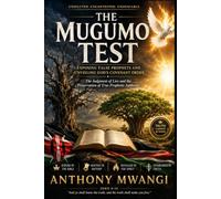 THE MUGUMO TEST: Exposing False Prophets and Unveiling God’s Covenant Order: 2