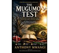 THE MUGUMO TEST: Exposing False Prophets and Unveiling God’s Covenant Order