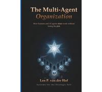 The Multi-Agent Organization: How Humans and AI Agents Share Work Without Losing the Plot