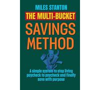 The Multi-Bucket Savings Method: A simple system to stop living paycheck to paycheck and finally save with purpose