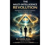 THE MULTI-INTELLIGENCE REVOLUTION: Engineering a Conscious Civilization Beyond the Broker State