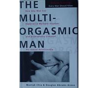 The Multi-orgasmic Man: The Sexual Secrets That Every Man Should Know by Chia, Mantak, Abrams Arava, Douglas (2001) Paperback