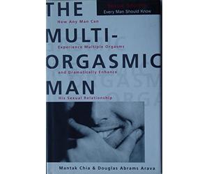 The Multi-orgasmic Man: The Sexual Secrets That Every Man Should Know by Chia, Mantak, Abrams Arava, Douglas (2001) Paperback