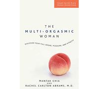 The Multi-orgasmic Woman: Discover Your Full Desire, Pleasure, And Vitality