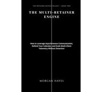 THE MULTI-RETAINER ENGINE: How to Leverage Asynchronous Communication, Defend Your Calendar, and Scale Multi-Client Telemetry Without Detection