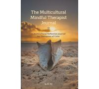 The Multicultural Mindful therapist Journal: For Mental Health Professionals