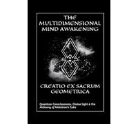 The Multidimensional Mind Awakening Creatio Ex Sacrum Geometrica (Tascabile)