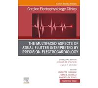 The Multifaced Aspects Of Atrial Flutter Interpreted By Precision Electrocardiology, An Issue of Cardiac Electrophysiology Clinics: Volume 14-3