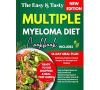 The Multiple Myeloma Diet Cookbook: Delicious,Evidence-Based Recipes for Strength and Healing