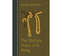The Multiple States of the Being - Guénon René