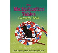 The Multiplication Tables: Colouring Book : Solve the Puzzle Pictures While Learning Your Tables