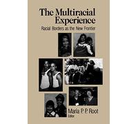 The Multiracial Experience: Racial Borders as the New Frontier