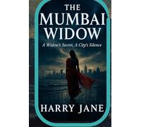 The Mumbai Widow: NOVEL [A Widow’s Secret, A City’s Silence.]