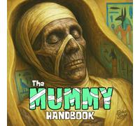The Mummy Handbook: Ancient Egypt Unwrapped