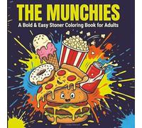 The Munchies: A Bold & Easy Stoner Coloring Book for Adults. Cute Food, Trippy Designs, and Simple Snack Art for Anxiety Relief