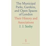 The Municipal Parks, Gardens, and Open Spaces of London: Their History and Associations