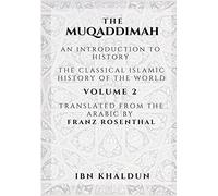 The Muqaddimah: An Introduction to History - Volume 2 by Ibn Khaldun