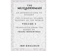 The Muqaddimah: An Introduction to History - Volume 3 by Ibn Khaldun