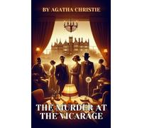 The Murder at the Vicarage: Miss Marple’s First Full Length Case (Annotated)