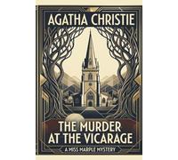The Murder at the Vicarage: The First Miss Marple Mystery (Enriched Edition: Includes Author Biography, Historical Context & Character Guide)