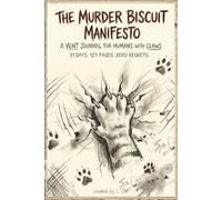 The Murder Biscuit Manifesto: A 31-Day Vent Journal for Humans with Claws: Sassy Prompts and Shred-Space for Feline-Level Stress Relief