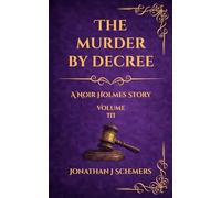 The Murder by Decree: A Noir Holmes Story Volume Three: 3