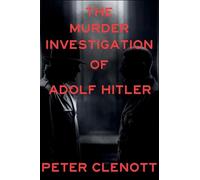 The Murder Investigation of Adolf Hitler: A Munich Mystery: 1