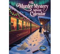 The Murder Mystery Advent Calendar: The 24-Day Christmas Mystery Challenge - Solve the Case Before Christmas Eve