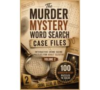 The Murder Mystery Word Search Case Files Volume 2: Interactive Crime Scene Puzzles for Adult Sleuths