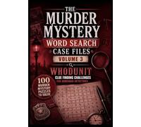 The Murder Mystery Word Search Case Files Volume 3: Whodunit Clue Finding Challenges for Armchair Detectives