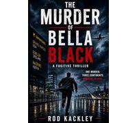 The Murder of Bella Black: A Fugitive Thriller