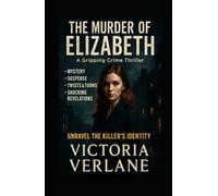 The Murder of Elizabeth: A Gripping Psychological Thriller Where Every Truth Hides a Lie