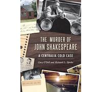 The Murder of John Shakespeare: A Centralia Cold Case