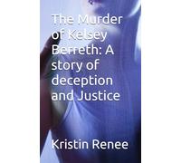 The Murder of Kelsey Berreth: A Story of Deception and Justice