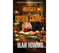 The Murder of Orson Crane: Case 24: A Lt. Kate Gazzara Novel