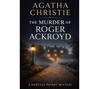 The Murder of Roger Ackroyd - Improved Layout & Formatting: A Hercule Poirot Mystery - With Updated Spelling & Hyphenation for Easier Reading