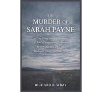 The Murder of Sarah Payne: A True-Crime Investigation into a Child’s Disappearance, a Broken System, and the Case That Reshaped Child Protection Laws