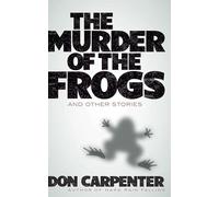 The Murder of the Frogs: And Other Stories