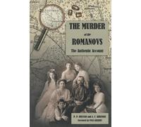 The Murder of the Romanovs: The Authentic Account