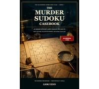 The Murder Sudoku Casebook: 60 Murder Mystery Logic Puzzles for Adults: Solve the Grid, Follow the Evidence, and Expose the Killer