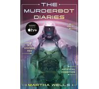 The Murderbot Diaries Vol. 1: All Systems Red / Artificial Condition: 1-2 ...